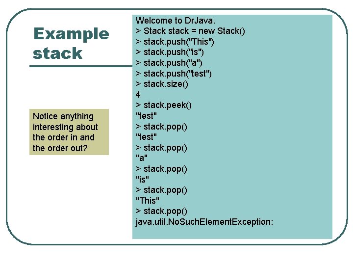 Example stack Notice anything interesting about the order in and the order out? Welcome