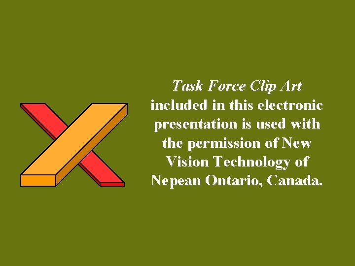 Task Force Clip Art included in this electronic presentation is used with the permission