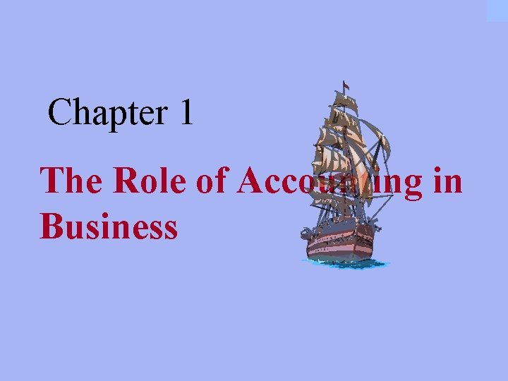 Chapter 1 The Role of Accounting in Business 