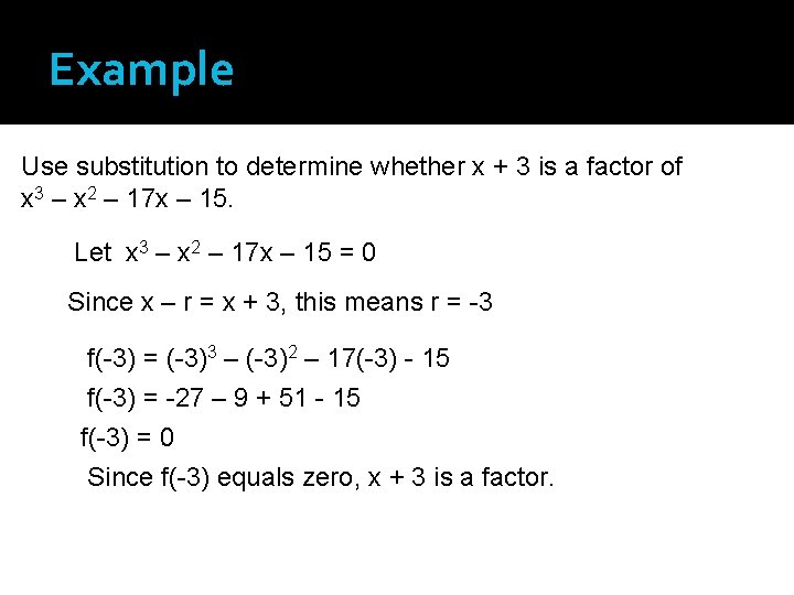 Example Use substitution to determine whether x + 3 is a factor of x