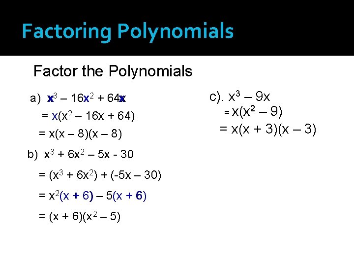 Factoring Polynomials Factor the Polynomials a) xx 3 – 16 x x 2 +