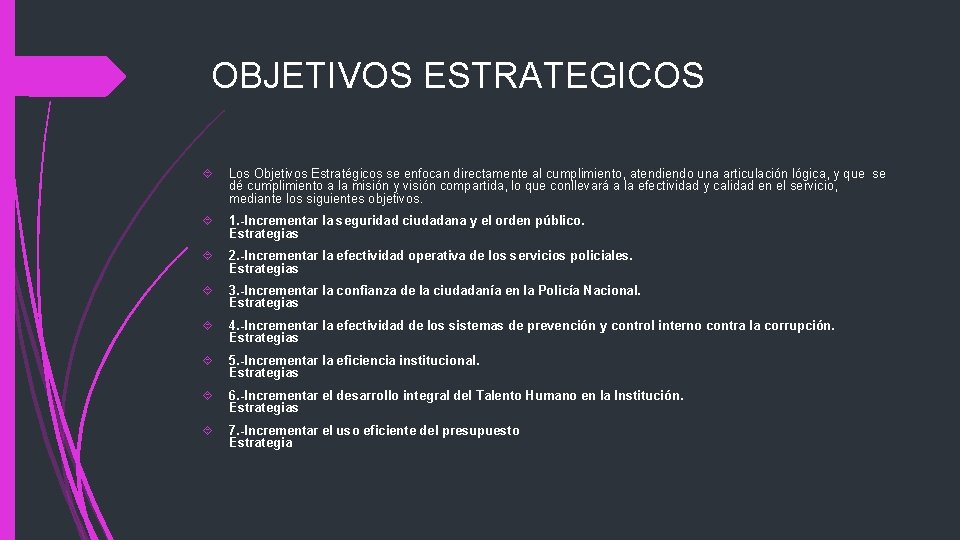 OBJETIVOS ESTRATEGICOS Los Objetivos Estratégicos se enfocan directamente al cumplimiento, atendiendo una articulación lógica,