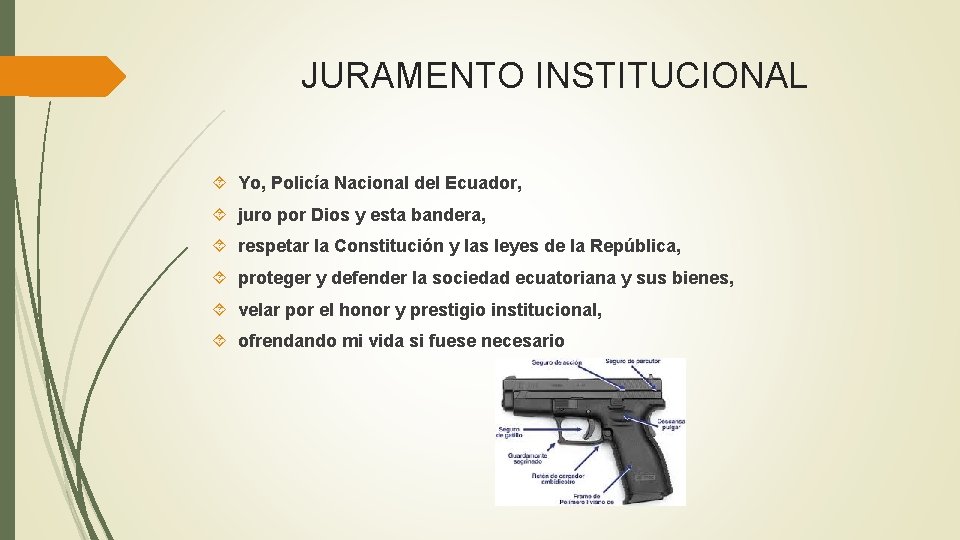 JURAMENTO INSTITUCIONAL Yo, Policía Nacional del Ecuador, juro por Dios y esta bandera, respetar
