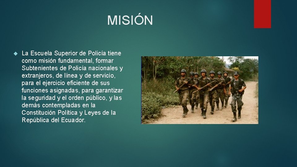 MISIÓN La Escuela Superior de Policía tiene como misión fundamental, formar Subtenientes de Policía