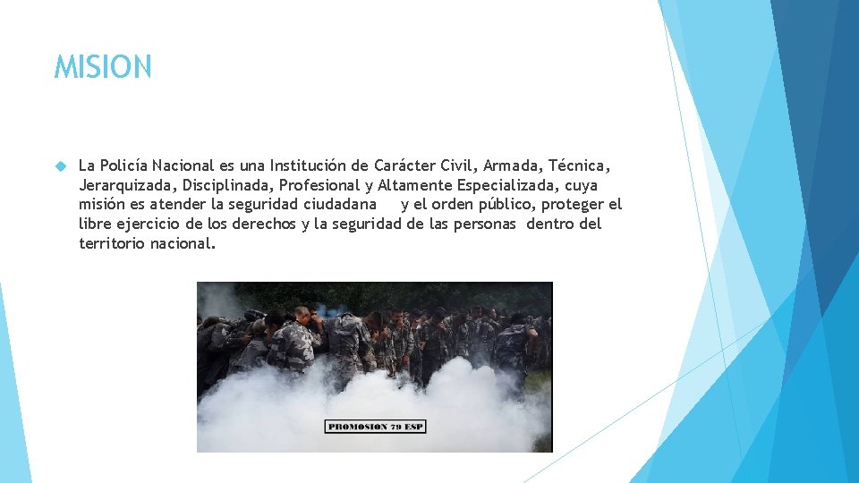 MISION La Policía Nacional es una Institución de Carácter Civil, Armada, Técnica, Jerarquizada, Disciplinada,