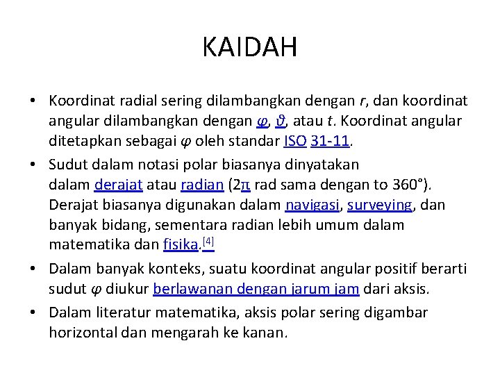 KAIDAH • Koordinat radial sering dilambangkan dengan r, dan koordinat angular dilambangkan dengan φ,