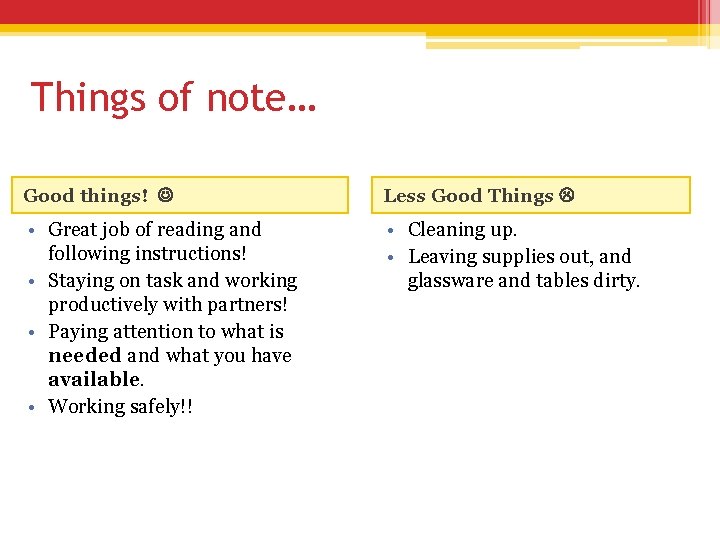 Things of note… Good things! Less Good Things • Great job of reading and