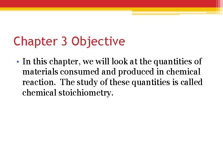 Chapter 3 Objective • In this chapter, we will look at the quantities of