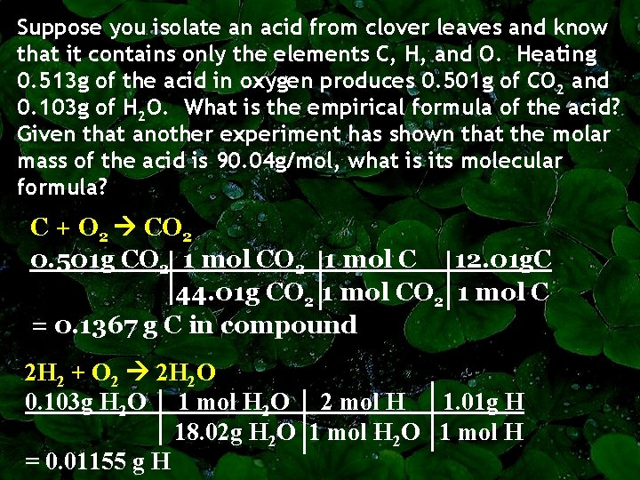 Suppose you isolate an acid from clover leaves and know that it contains only