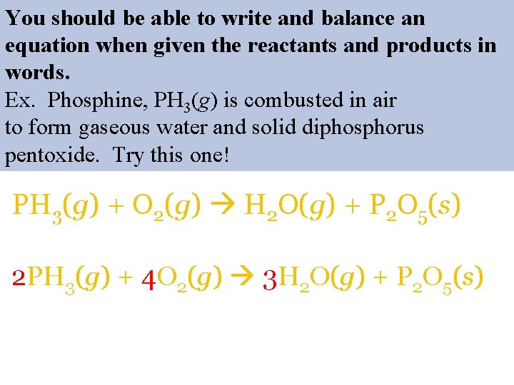 You should be able to write and balance an equation when given the reactants