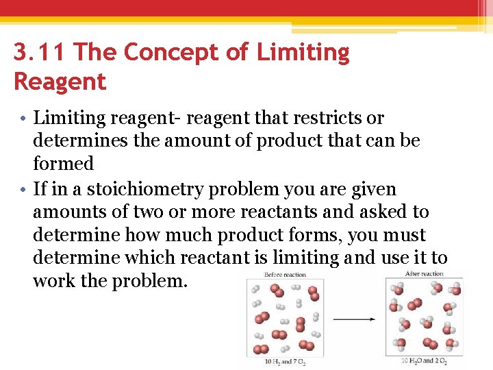 3. 11 The Concept of Limiting Reagent • Limiting reagent- reagent that restricts or