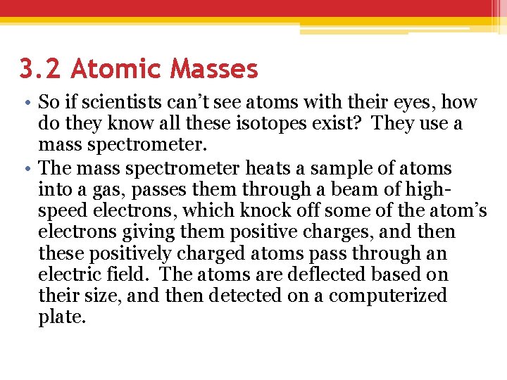 3. 2 Atomic Masses • So if scientists can’t see atoms with their eyes,