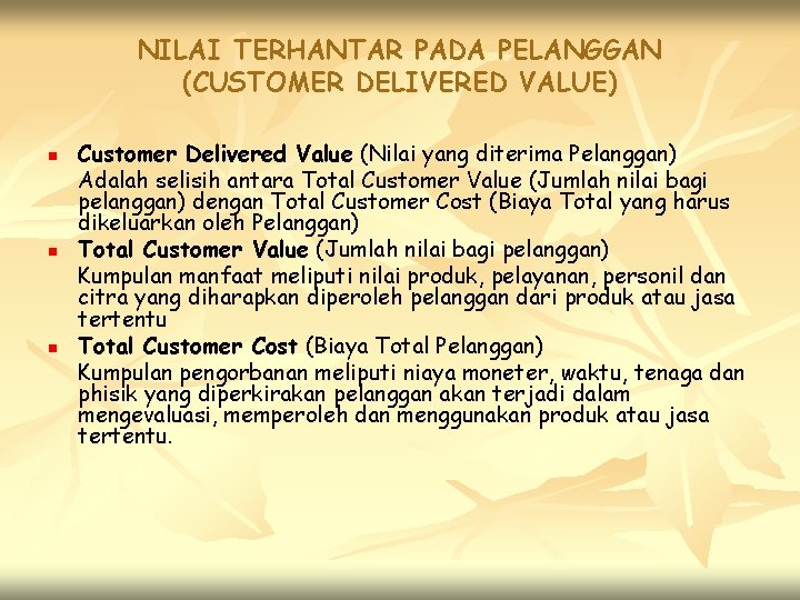 NILAI TERHANTAR PADA PELANGGAN (CUSTOMER DELIVERED VALUE) n n n Customer Delivered Value (Nilai