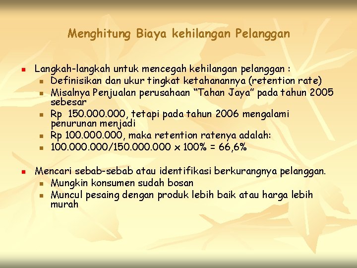 Menghitung Biaya kehilangan Pelanggan n n Langkah-langkah untuk mencegah kehilangan pelanggan : n Definisikan