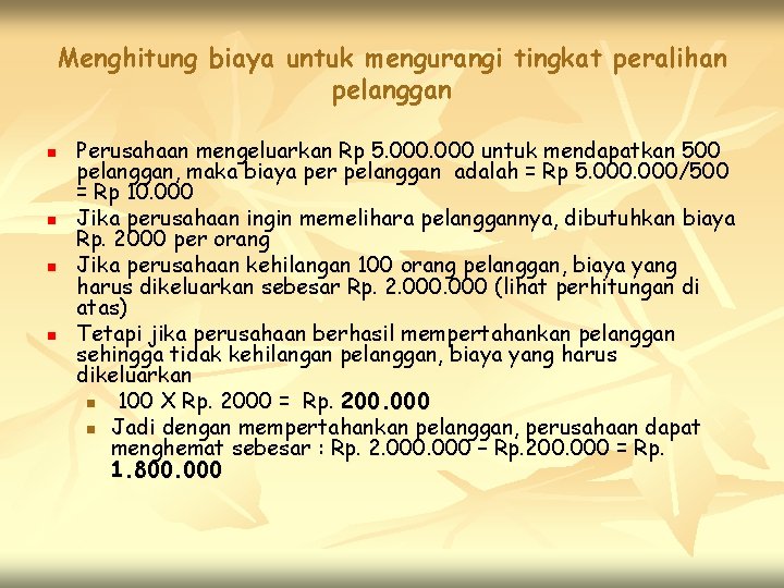 Menghitung biaya untuk mengurangi tingkat peralihan pelanggan n n Perusahaan mengeluarkan Rp 5. 000