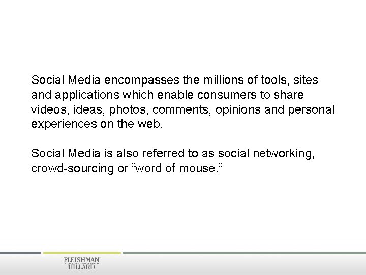 Social Media encompasses the millions of tools, sites and applications which enable consumers to