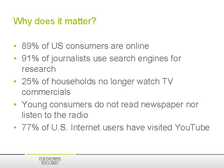Why does it matter? • 89% of US consumers are online • 91% of