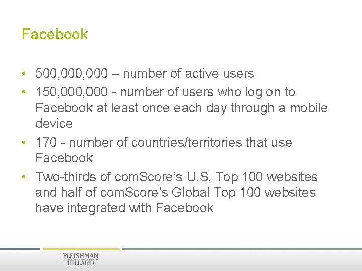 Facebook • 500, 000 – number of active users • 150, 000 - number