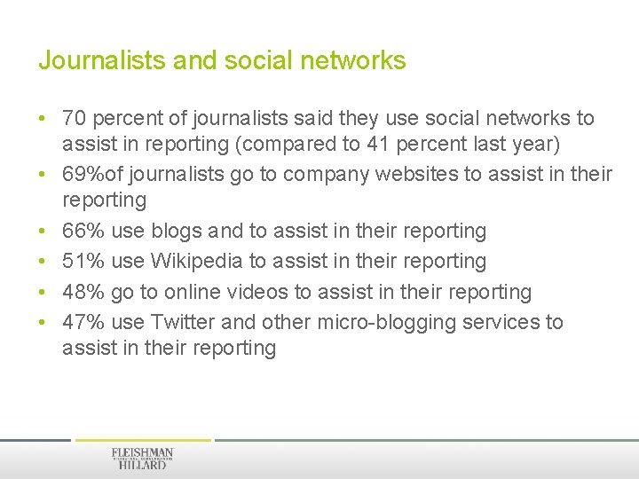 Journalists and social networks • 70 percent of journalists said they use social networks