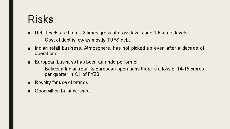 Risks ■ Debt levels are high - 2 times gross at gross levels and