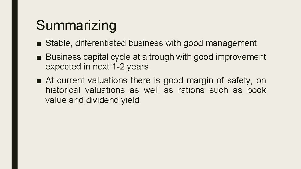 Summarizing ■ Stable, differentiated business with good management ■ Business capital cycle at a