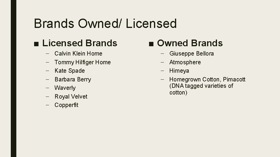 Brands Owned/ Licensed ■ Licensed Brands – – – – Calvin Klein Home Tommy
