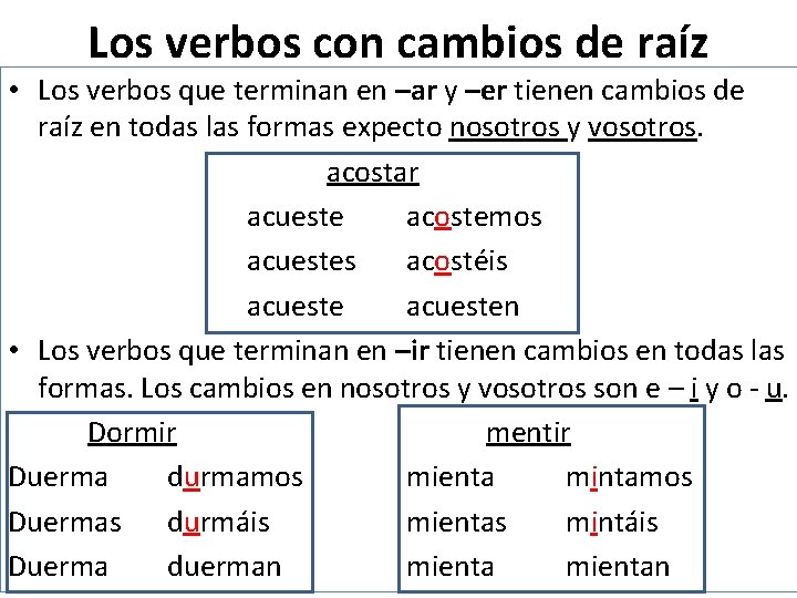 Los verbos con cambios de raíz • Los verbos que terminan en –ar y