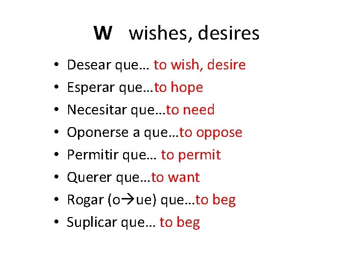 W wishes, desires • • Desear que… to wish, desire Esperar que…to hope Necesitar