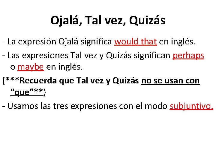 Ojalá, Tal vez, Quizás - La expresión Ojalá significa would that en inglés. -