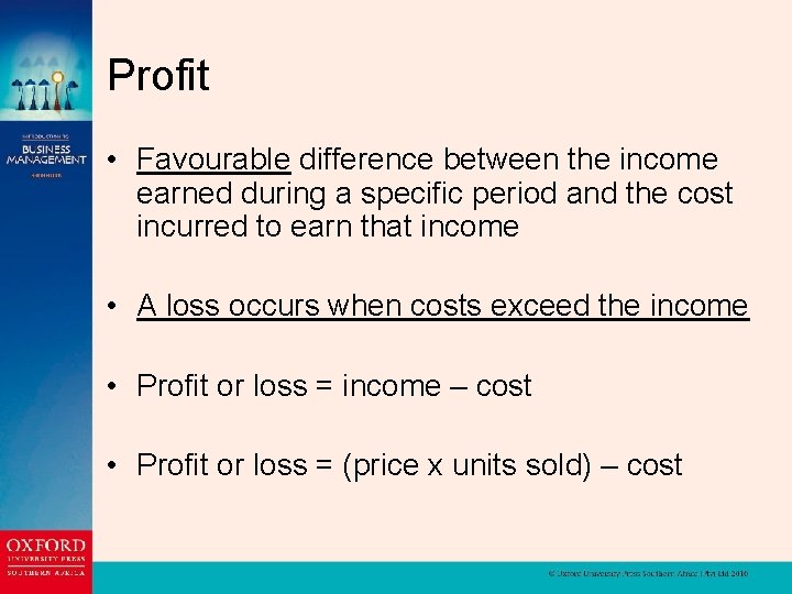 Profit • Favourable difference between the income earned during a specific period and the