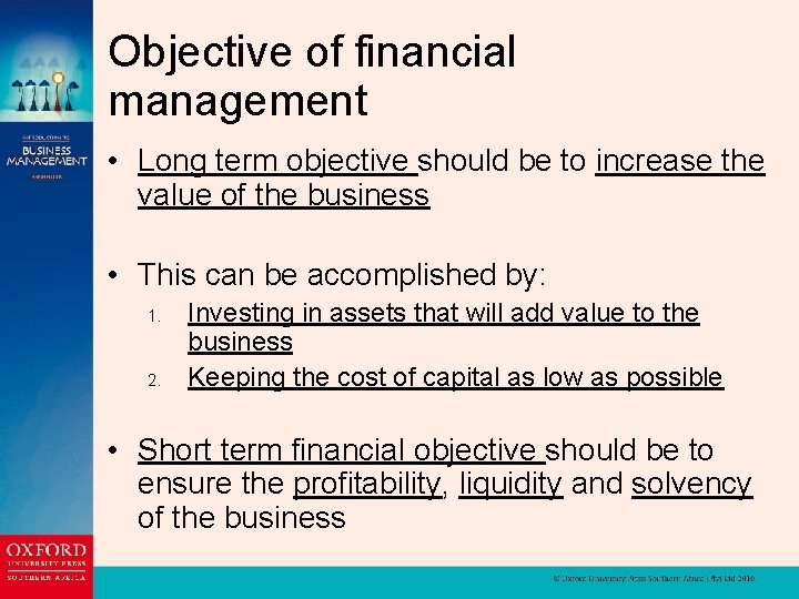 Objective of financial management • Long term objective should be to increase the value