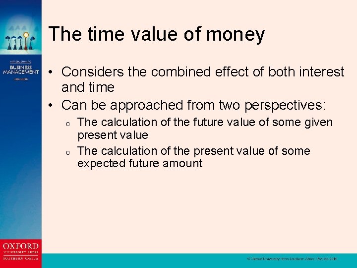 The time value of money • Considers the combined effect of both interest and