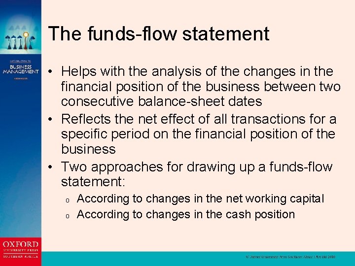 The funds-flow statement • Helps with the analysis of the changes in the financial