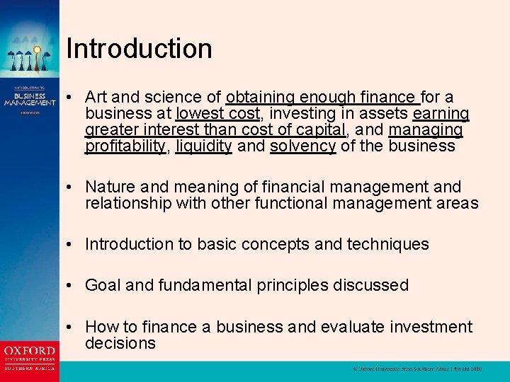 Introduction • Art and science of obtaining enough finance for a business at lowest