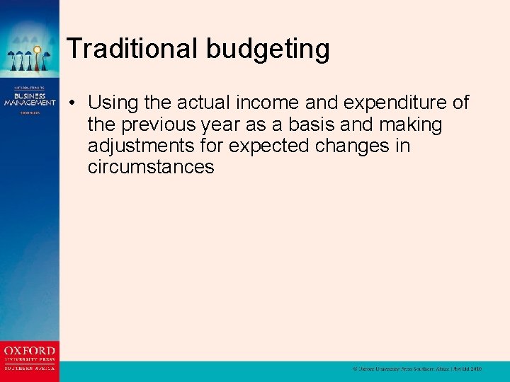 Traditional budgeting • Using the actual income and expenditure of the previous year as