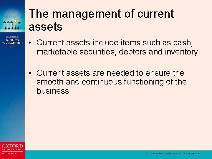 The management of current assets • Current assets include items such as cash, marketable