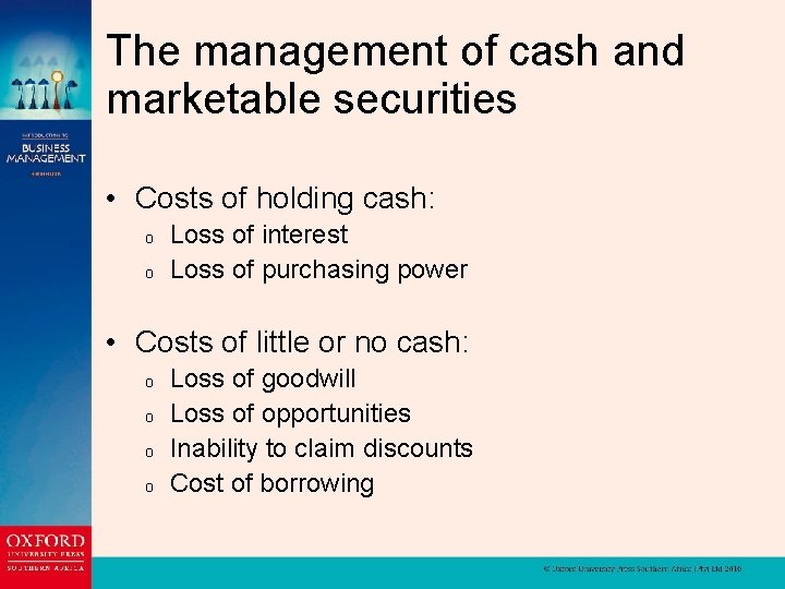 The management of cash and marketable securities • Costs of holding cash: o o
