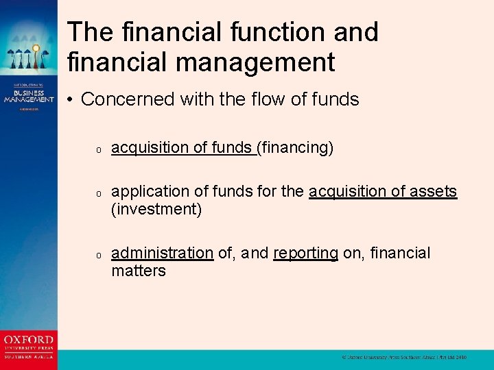 The financial function and financial management • Concerned with the flow of funds o