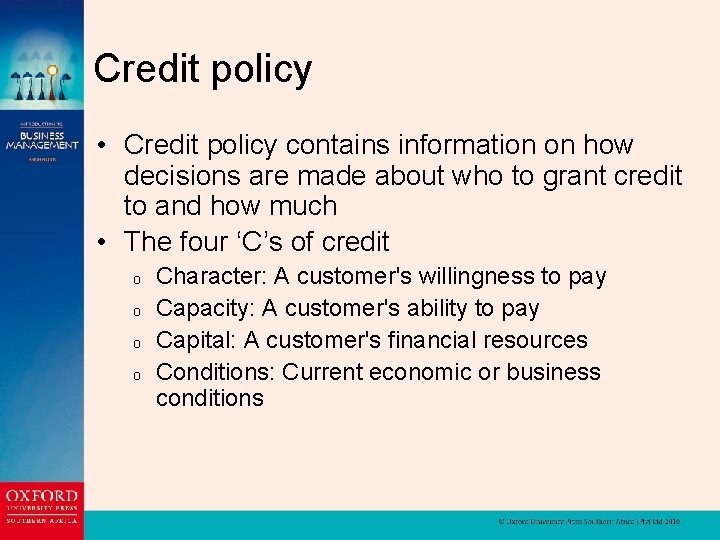 Credit policy • Credit policy contains information on how decisions are made about who
