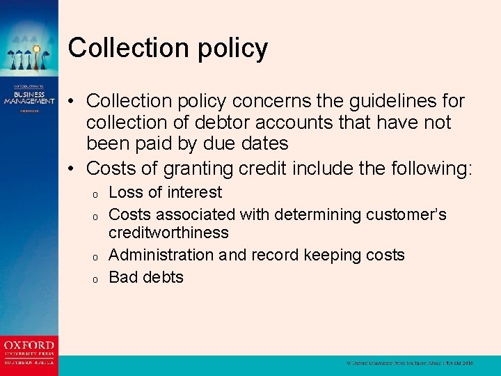 Collection policy • Collection policy concerns the guidelines for collection of debtor accounts that