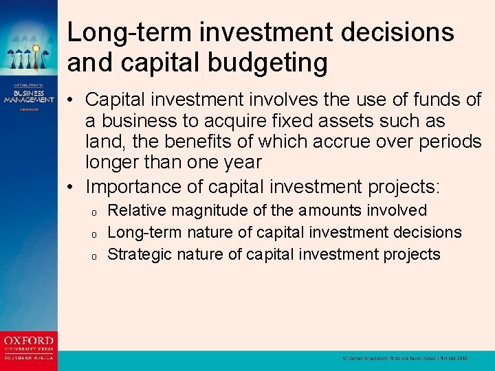 Long-term investment decisions and capital budgeting • Capital investment involves the use of funds
