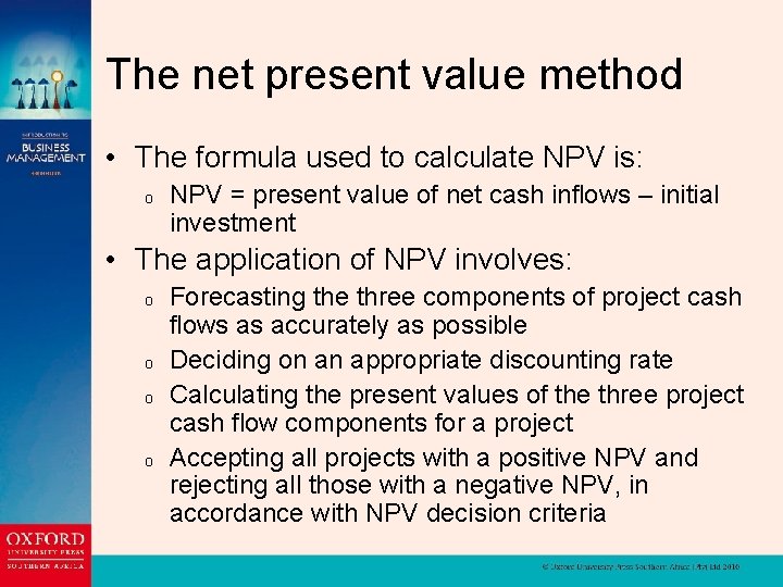 The net present value method • The formula used to calculate NPV is: o