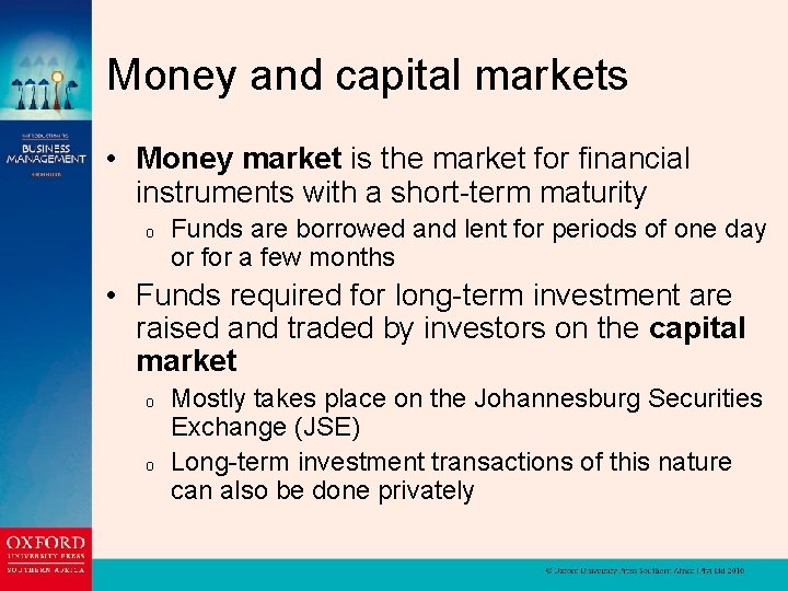 Money and capital markets • Money market is the market for financial instruments with