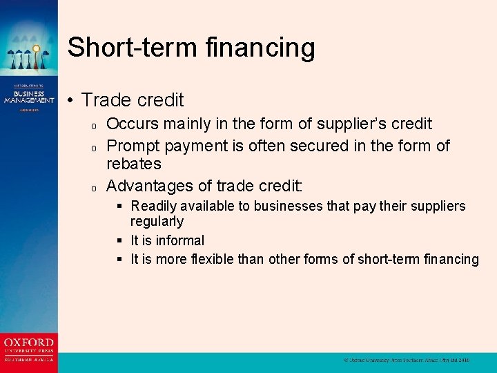 Short-term financing • Trade credit o o o Occurs mainly in the form of