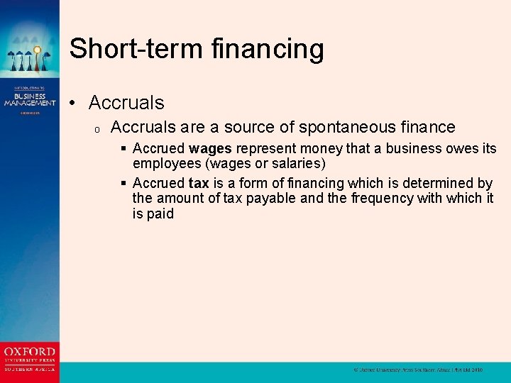 Short-term financing • Accruals o Accruals are a source of spontaneous finance § Accrued