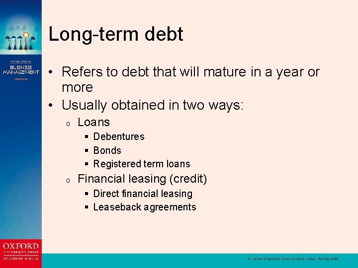 Long-term debt • Refers to debt that will mature in a year or more
