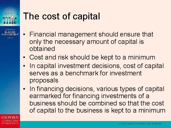 The cost of capital • Financial management should ensure that only the necessary amount