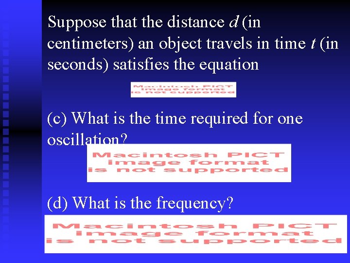 Suppose that the distance d (in centimeters) an object travels in time t (in
