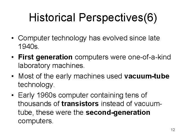 Historical Perspectives(6) • Computer technology has evolved since late 1940 s. • First generation