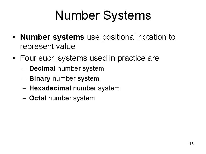 Number Systems • Number systems use positional notation to represent value • Four such